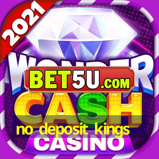 no deposit kings